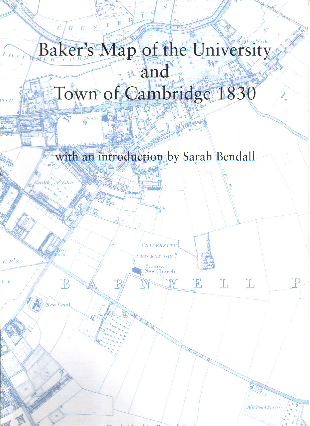 13. UNAVAILABLE. OUT OF PRINT and NO LONGER AVAILABLE FOR SALE. Baker's New Map of the Town and University of Cambridge, 1830.
